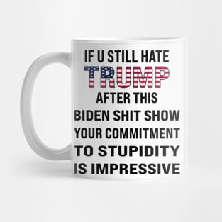 If You Still Hate trump, After This Show Mug